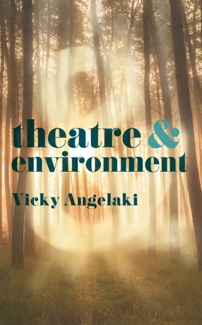 Vicky Angelaki - Theatre and Environment, E-bok