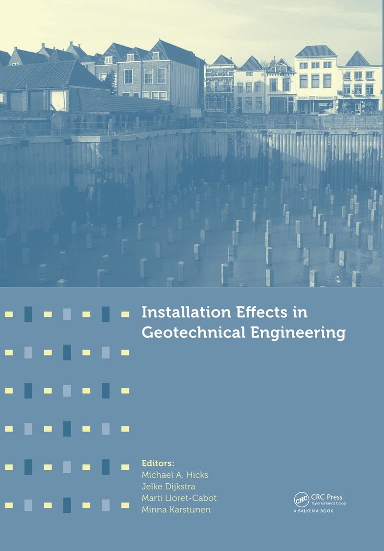 Michael A. Hicks, Jelke Dijkstra, Marti Lloret-Cabot, Minna Karstunen - Installation Effects in Geotechnical Engineering, Inbunden