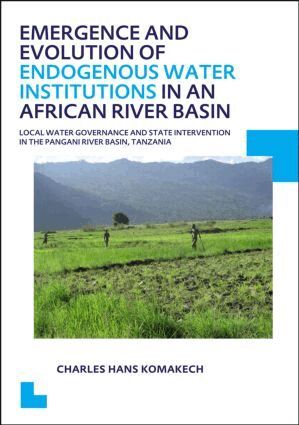 Charles Hans Komakech - Emergence and Evolution of Endogenous Water Institutions in an African River Basin, Häftad
