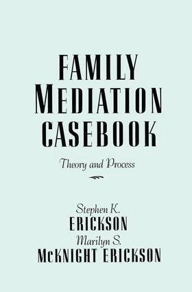 Stephen K. Erickson, Marilyn S. McKnight Erickson - Family Mediation Casebook, Häftad