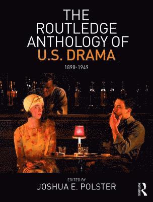 Joshua Polster - The Routledge Anthology of U.S. Drama 1898-1949, Häftad. Tillgänglighet: Lägg i varukorg