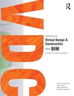 Implementing Virtual Design and Construction using BIM av Lennart Andersson, Kyla Farrell, Oleg Moshkovich, Cheryle Cranbourne