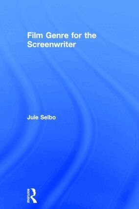 Jule Selbo - Film Genre for the Screenwriter, Inbunden