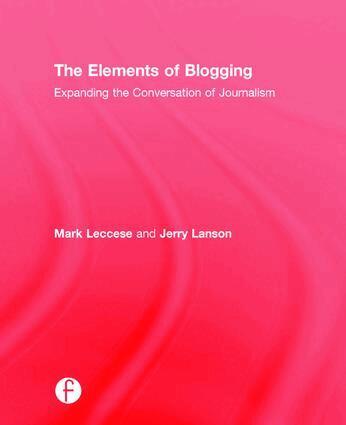 Mark Leccese, Jerry Lanson - Elements of Blogging, Inbunden