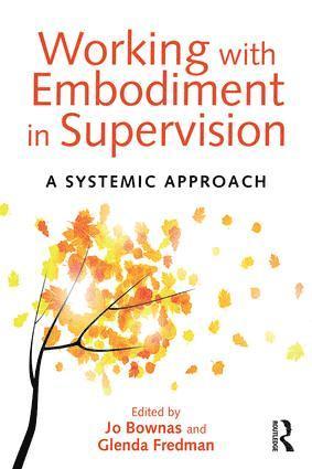 Working with Embodiment in Supervision av Jo Bownas, Glenda Fredman