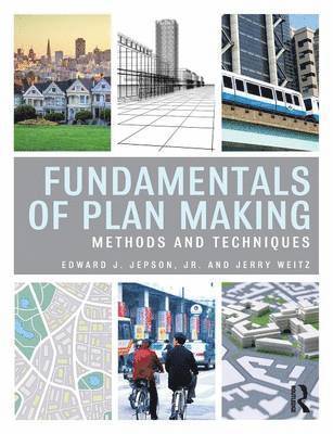 Edward J. Jepson Jr, Jerry Weitz - Fundamentals of Plan Making: Methods and Techniques, Häftad. Tillgänglighet: Tillfälligt slut