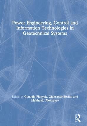 Genadiy Pivnyak, Oleksandr Beshta, Mykhaylo Alekseyev - Power Engineering, Control and Information Technologies in Geotechnical Systems, Inbunden. Tillgänglighet: Lägg i varukorg