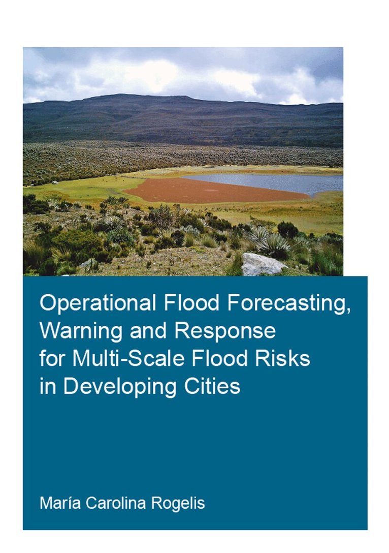 María Carolina Rogelis - Operational Flood Forecasting, Warning and Response for Multi-Scale Flood Risks in Developing Cities, Häftad. Tillgänglighet: Lägg i varukorg