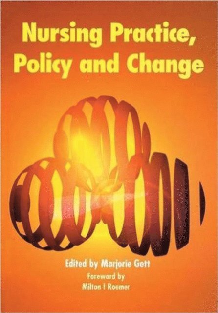 Marjorie Gott - Nursing Practice, Policy and Change, E-bok