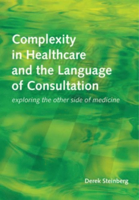 Derek Steinberg - Complexity in Healthcare and the Language of Consultation, E-bok. Tillgänglighet: Lägg i varukorg