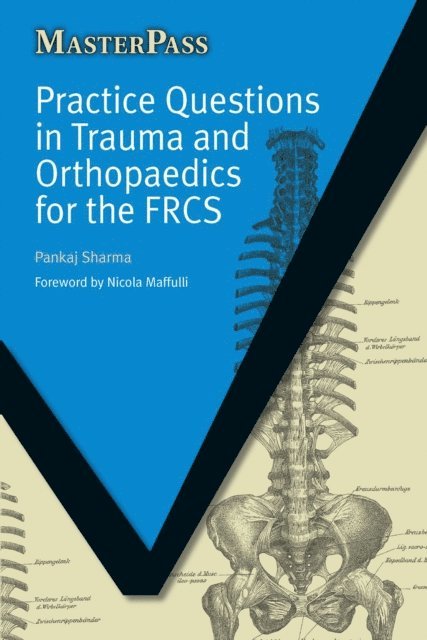 Richard Mayon-White, Pankaj Sharma - Practice Questions in Trauma and Orthopaedics for the FRCS, E-bok