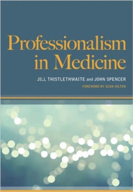 Dr John Spencer, Jill Thistlethwaite - Professionalism in Medicine, E-bok