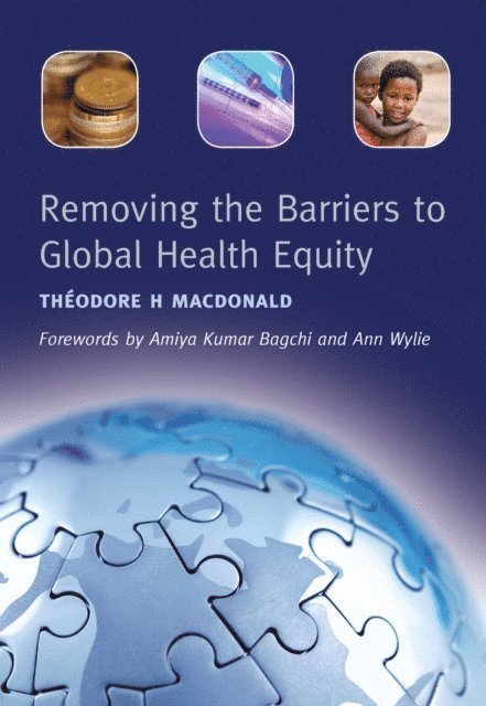 Rashmin Tamnhe, Theodore H. MacDonald - Removing the Barriers to Global Health Equity, E-bok