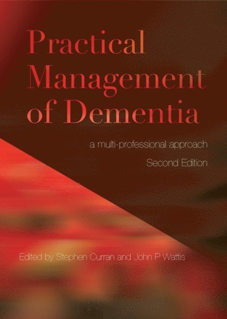 John Wattis, Stephen Curran - Practical Management of Dementia, E-bok