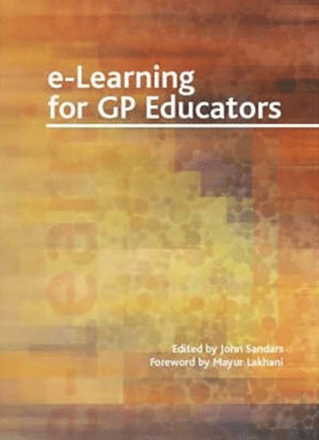 Dr. Ian Banks, Mayur Lakhani, John Sandars - E-Learning for GP Educators, E-bok