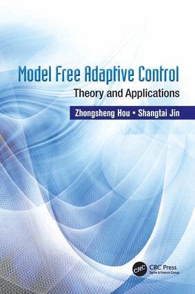 Zhongsheng Hou, Shangtai Jin - Model Free Adaptive Control, Häftad