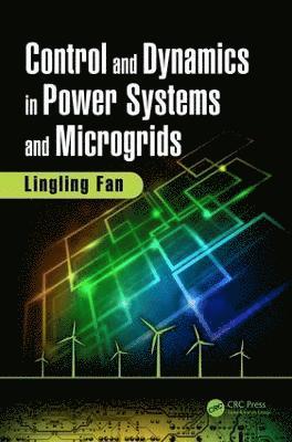 Control and Dynamics in Power Systems and Microgrids av Lingling Fan