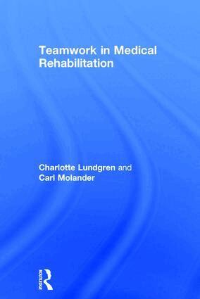 Charlotte Lundgren, Carl Molander - Teamwork in Medical Rehabilitation, Inbunden. Tillgänglighet: Lägg i varukorg