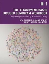 The Attachment-Based Focused Genogram Workbook