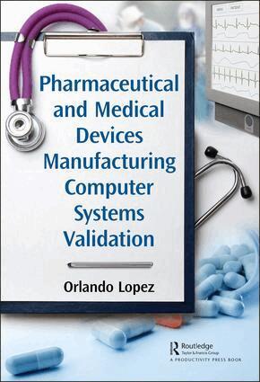 Orlando Lopez - Pharmaceutical and Medical Devices Manufacturing Computer Systems Validation, Inbunden. Tillgänglighet: Lägg i varukorg