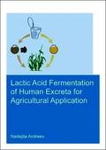 Lactic acid fermentation of human excreta for agricultural application