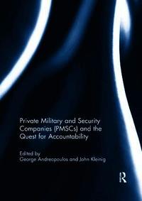 Private Military and Security Companies (PMSCs) and the Quest for Accountability