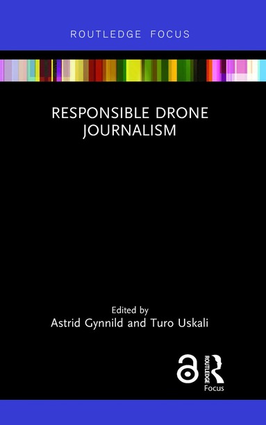 Responsible Drone Journalism av Astrid Gynnild, Turo Uskali