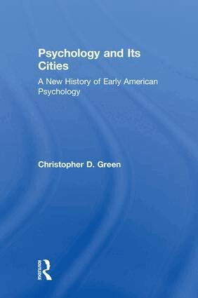 Christopher D. Green - Psychology and Its Cities, Inbunden. Tillgänglighet: Lägg i varukorg