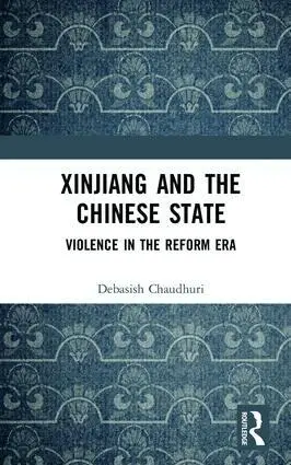 Debasish Chaudhuri - Xinjiang and the Chinese State: Violence in the Reform Era, Inbunden. Tillgänglighet: Lägg i varukorg