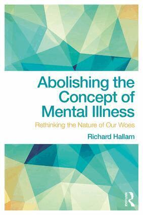 Richard Hallam - Abolishing the Concept of Mental Illness, Häftad. Tillgänglighet: Lägg i varukorg