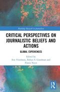Critical Perspectives on Journalistic Beliefs and Actions