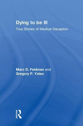 Marc D. Feldman, Gregory P. Yates - Dying to be Ill, Inbunden. Tillgänglighet: Lägg i varukorg