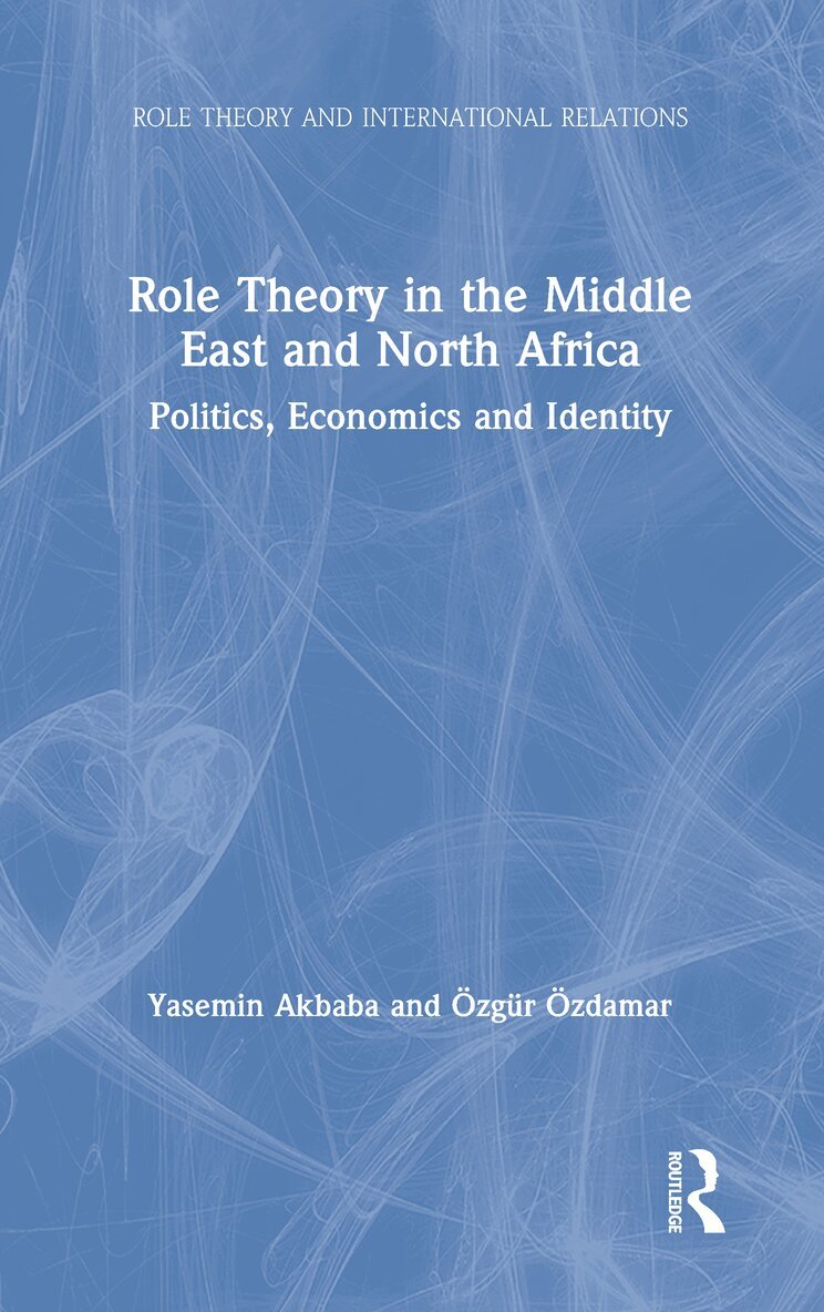 Yasemin Akbaba, Özgür Özdamar - Role Theory in the Middle East and North Africa, Inbunden