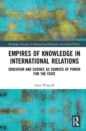 Anna Wojciuk - Empires of Knowledge in International Relations, Inbunden. Tillgänglighet: Lägg i varukorg