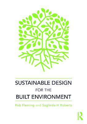 Rob Fleming, Saglinda H. Roberts - Sustainable Design for the Built Environment, Inbunden. Tillgänglighet: Tillfälligt slut