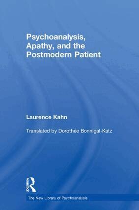 Laurence Kahn - Psychoanalysis, Apathy, and the Postmodern Patient, Inbunden. Tillgänglighet: Lägg i varukorg