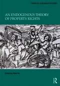 Endogenous Theory of Property Rights