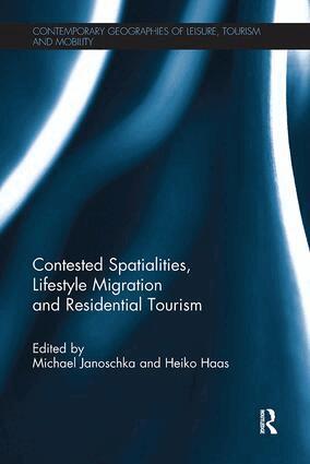 Michael Janoschka, Heiko Haas - Contested Spatialities, Lifestyle Migration and Residential Tourism, Häftad. Tillgänglighet: Lägg i varukorg