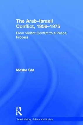 Moshe Gat - Arab–Israeli Conflict, 1956–1975, Inbunden. Tillgänglighet: Lägg i varukorg