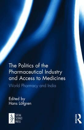 Hans Löfgren - Politics of the Pharmaceutical Industry and Access to Medicines, Inbunden