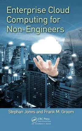 Frank M. Groom, Stephan S. Jones - Enterprise Cloud Computing for Non-Engineers, Inbunden. Tillgänglighet: Lägg i varukorg