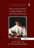 Sense and the Senses in Early Modern Art and Cultural Practice