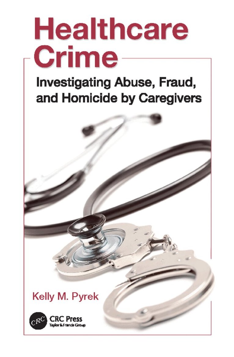 Kelly M. Pyrek - Healthcare Crime, Häftad