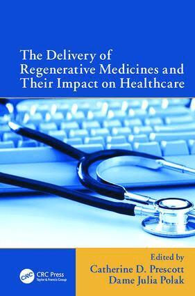 Catherine Prescott, Dame Julia Polak - Delivery of Regenerative Medicines and Their Impact on Healthcare, Häftad