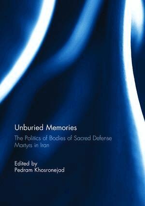 Pedram Khosronejad - Unburied Memories: The Politics of Bodies of Sacred Defense Martyrs in Iran, Häftad. Tillgänglighet: Lägg i varukorg