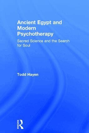 Todd Hayen - Ancient Egypt and Modern Psychotherapy, Inbunden. Tillgänglighet: Lägg i varukorg