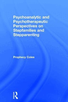 Prophecy Coles - Psychoanalytic and Psychotherapeutic Perspectives on Stepfamilies and Stepparenting, Inbunden