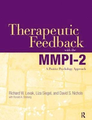 Therapeutic Feedback with the MMPI-2 av Richard W Levak, Liza Siegel, David S Nichols, Richard W Levak, Liza Siegel