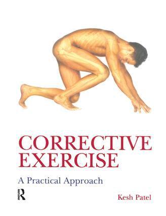 Kesh Patel, Naomi Wilkinson - Corrective Exercise: A Practical Approach, Inbunden