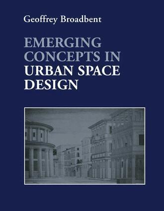 Professor Geoffrey Broadbent, Geoffrey Broadbent - Emerging Concepts in Urban Space Design, Inbunden